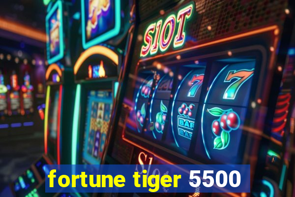 fortune tiger 5500